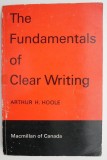 The Fundamentals of Clear Writing - Arthur H. Hoole, Carte in Engleza