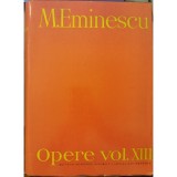 Opere vol. XIII (Editie critica &ndash; Perpessicius) &ndash; Mihai Eminescu