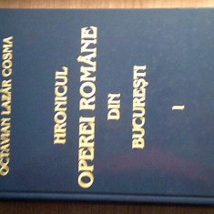 Hronicul Operei Romane din Bucuresti - Vol. 1, 1885-1921 - Octavian Lazar Cosma