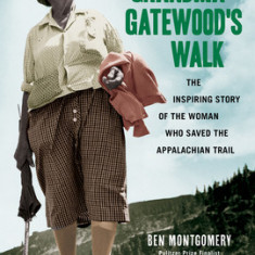 Grandma Gatewood's Walk: The Inspiring Story of the Woman Who Saved the Appalachian Trail