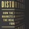Permanent Distortion: How the Financial Markets Abandoned the Real Economy Forever