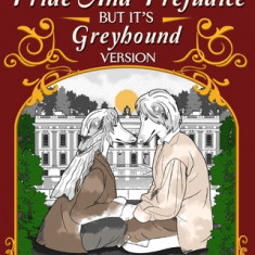 Pride and Prejudice but it's Greyhound Version Coloring Book