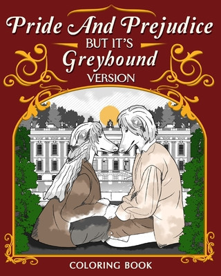 Pride and Prejudice but it&amp;#039;s Greyhound Version Coloring Book foto