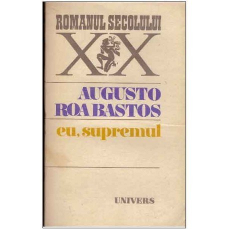 Augusto Roa Bastos - Eu, supremul - 125038