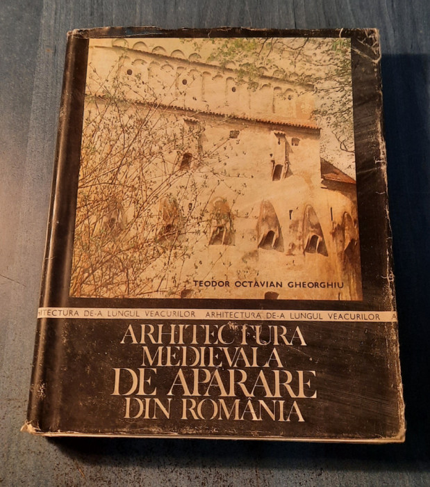 Arhitectura medievala de aparare in Romania Teodor Octavian Gheorghiu