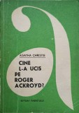 Cine L-a Ucis pe Roger Ackroyd? - Agatha Christie, Editura Tineretului 1968, Colectia Aventura, Carte Politista