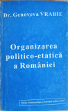 ORGANIZAREA POLITICO-ETATICA A ROMANIEI-GENOVEVA VRABIE