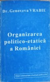 ORGANIZAREA POLITICO-ETATICA A ROMANIEI-GENOVEVA VRABIE-221035