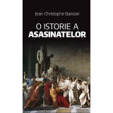 Cumpara ieftin O istorie a asasinatelor - Jean-Christophe Buisson, Rao