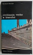 Civilizatia veche a Iranului &amp;ndash; Burchard Brentjes foto