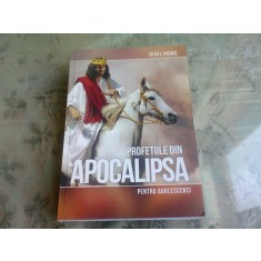 PROFETIILE DIN APOCALIPSA PENTRU ADOLESCENTI - SETH J. PIERCE
