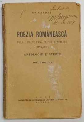 POEZIA ROMANEASCA DELA ORIGINE PANA IN ZILELE NOASTRE 1673 - 1937 , ANTOLOGIE SI STUDIU , VOLUMUL II de GH. CARDAS . , EDITIA II , 1937 foto