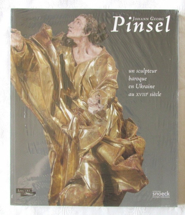 Johann Georg PINSEL. Un sculpteur baroque en Ukraine au XVIIIe si&egrave;cle