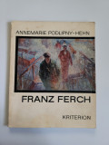 Cumpara ieftin Banat - Annemarie Podlipny Hehn, Pictorul Franz Ferch, Album Monografic, 1975