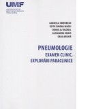 Pneumologie. Examen clinic, explorari paraclinice - Gabriela Jimborean, Edith Simona Ianosi, Cornelia Toganel