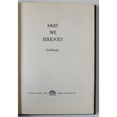 MUST WE EDUCATE ? by CARL BEREITER , 1973
