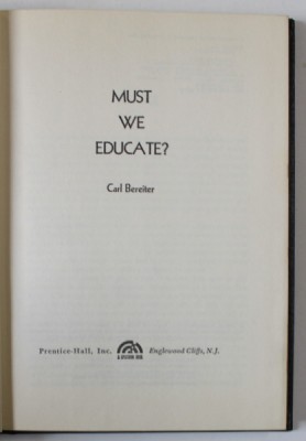MUST WE EDUCATE ? by CARL BEREITER , 1973 foto