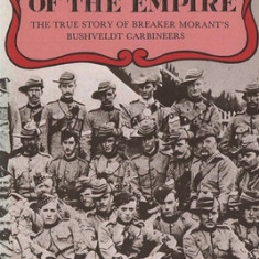 Scapegoats of the Empire: The True Story of Breaker Morant's Bushveldt Carbineers