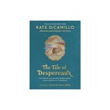 The Tale of Despereaux: Being the Story of a Mouse, a Princess, Some Soup, and a Spool of Thread