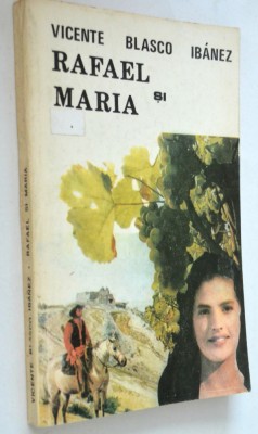 Rafael si Maria - Vincente Blasco Ibanez foto