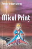Micul Print - Antoine de Saint-Exupery - Editura Steaua Nordului, 1994 - Carte Copii, Povesti - 95 pagini
