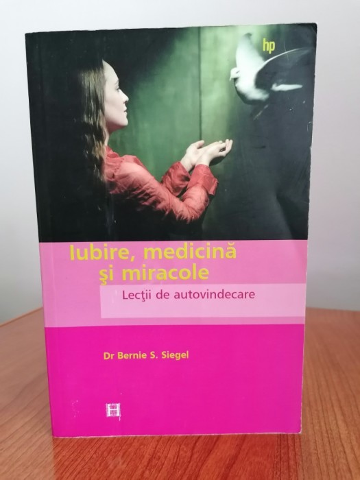 Bernie S. Siegel, Iubire, medicină și miracole. Lecții de autovindecare ale pacienților excepționali