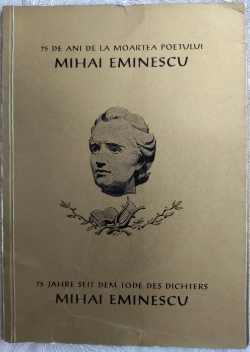 75 DE ANI DE LA MOARTEA POETULUI MIHAI EMINESCU/COLONIA ROMANA VIENA 1964/ro-ger