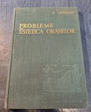Probleme de estetica oraselor R. Laurian
