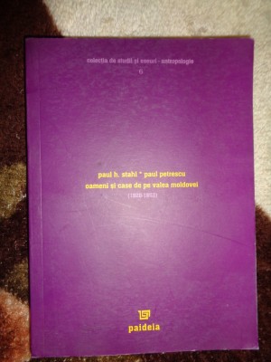 Oameni si case de pe valea Moldovei (1928-1953) - Paul Stahl , Paul Petrescu / 283 pagini foto