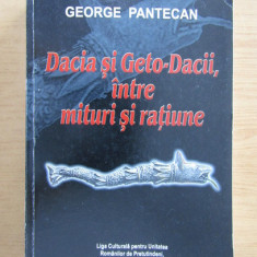 George Pantecan - Dacia si Geto-Dacii, intre mituri si ratiune
