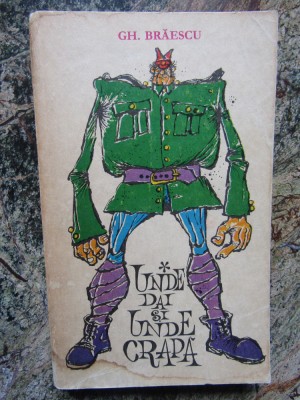Gh. Brăescu - Unde dai și unde crapă foto