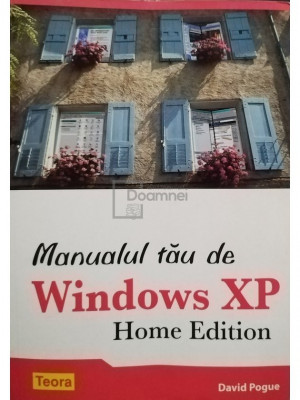 David Pogue - Manualul tau de Windows XP Home Edition (editia 2006) foto