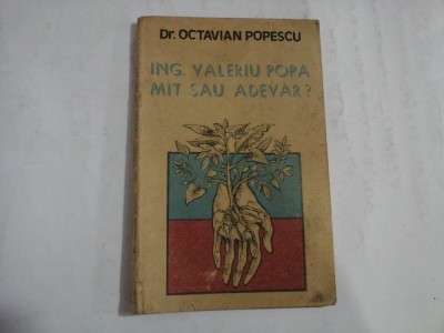ING. VALERIU POPA MIT SAU ADEVAR? - Octavian Popescu foto