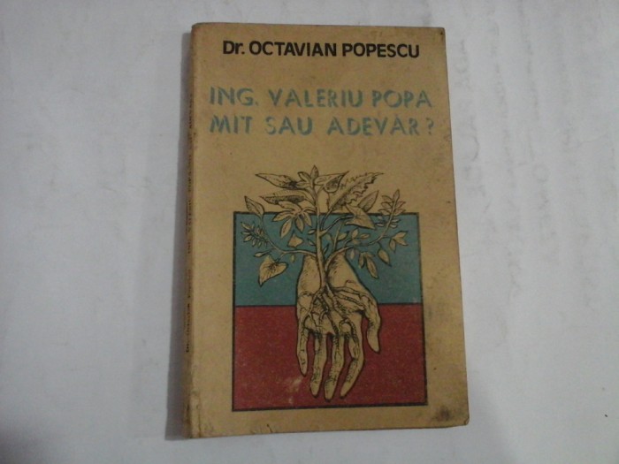 ING. VALERIU POPA MIT SAU ADEVAR? - Octavian Popescu