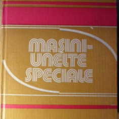 MASINI-UNELTE SPECIALE-V. MORARU, B. PLAHTEANU, S. VELICU, TR. AURITE