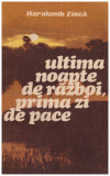 Harlamb Zinca - Ultima noapte de razboi, prima zi de pace - 129948