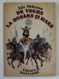 DE VEGHE LA DUNARE SI MARE de ADA ORLEANU , ilustratii de ADRIAN IONESCU , 1987 z2