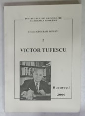 VICTOR TUFESCU 1908-2000, COLECTIA &amp;#039; GEOGRAFI ROMANI &amp;#039; NR. 2 , APARUTA 2000 , DEDICATIE * foto