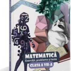 Matematica Cls 7 Exercitii, Probleme Si Teste - Monica Topana, Adina Giuclea