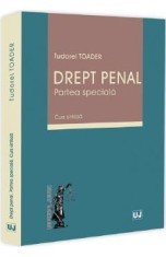 Drept penal. Partea speciala. Curs sinteza - Tudorel Toader
