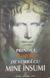De Vorba cu Mine Insumi - Prentice Mulford, Filosofie, Universal Dalsi, 2000, Romana, 146 Pagini, Carte