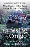 Crossing the Congo: Over Land and Water in a Hard Place, 2016