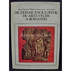 Dictionar Enciclopedic De Arta Veche A Romaniei - Radu Florescu, Lucian Rosu