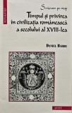 Cumpara ieftin Timpul si privirea in civilizatia romaneasca a secolului al XVIII-lea - 1996 - Daniel Barbu (AR272)