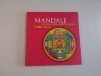 MANDALE , ARMONIE PRIN CULORI SI FORME , TIBETANE , 2012 foto