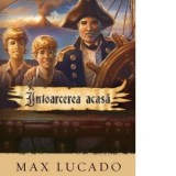 Intoarcerea acasa (Seria Aventuri pentru suflet) - Max Lucado