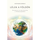 L&eacute;lek a F&ouml;ld&ouml;n - &Ouml;nismeret &eacute;s spiritualit&aacute;s a h&eacute;tk&ouml;znapokban - Dr. Hoffmann Gergely