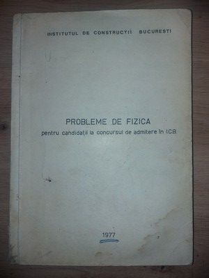 Probleme de fizica pentru candidatii la concursul de admitere in ICB foto