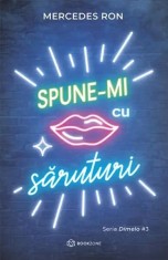 Spune-mi cu săruturi (Vol. 3) - Mercedes Ron - Bookzone