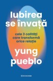 Iubirea se &icirc;nvață de Yung Pueblo - Carte Dezvoltare Personala Non-fictiune Paperback brosat